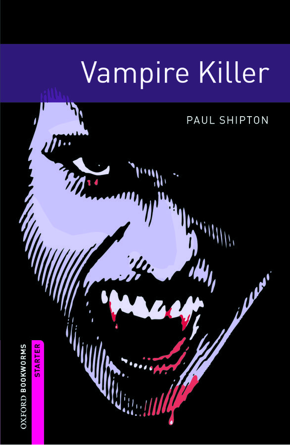 Oxford Bookworms Library Starter Level: Vampire Killer