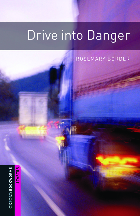Oxford Bookworms Library Starter Level: Drive into Danger