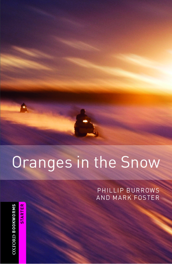Oxford Bookworms Library Starter Level: Oranges in the Snow