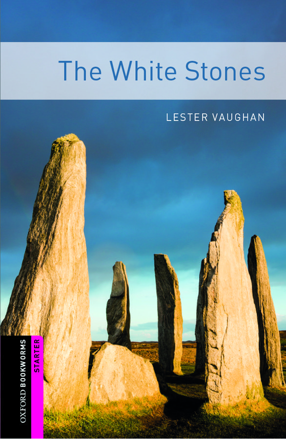 Oxford Bookworms Library Starter Level: The White Stones
