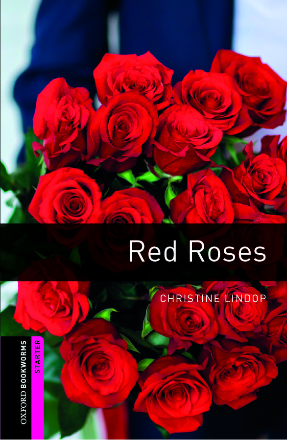 Oxford Bookworms Library Starter Level: Red Roses