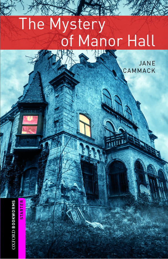 Oxford Bookworms Library Starter Level: The Mystery of Manor Hall
